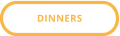 DINNERS