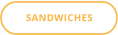 SANDWICHES