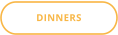DINNERS