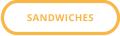 SANDWICHES