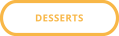 DESSERTS