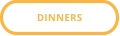DINNERS