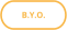 B.Y.O.